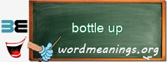 WordMeaning blackboard for bottle up